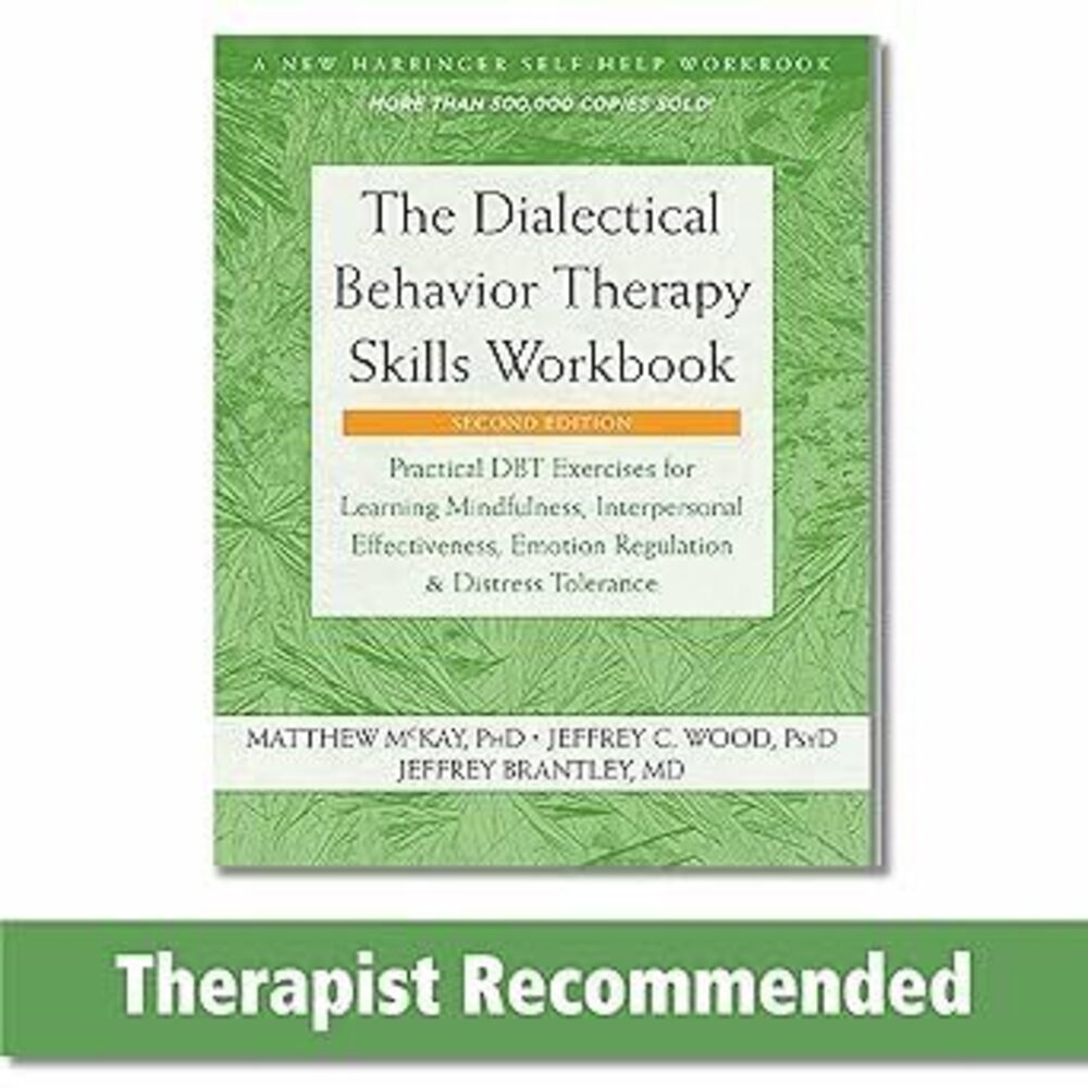The Dialectical Behavior Therapy Skills Workbook: Practical Dbt Exercises For